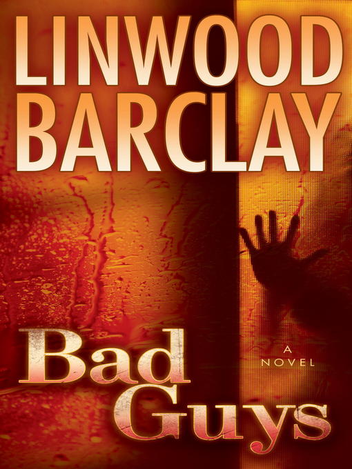 Title details for Bad Guys by Linwood Barclay - Available